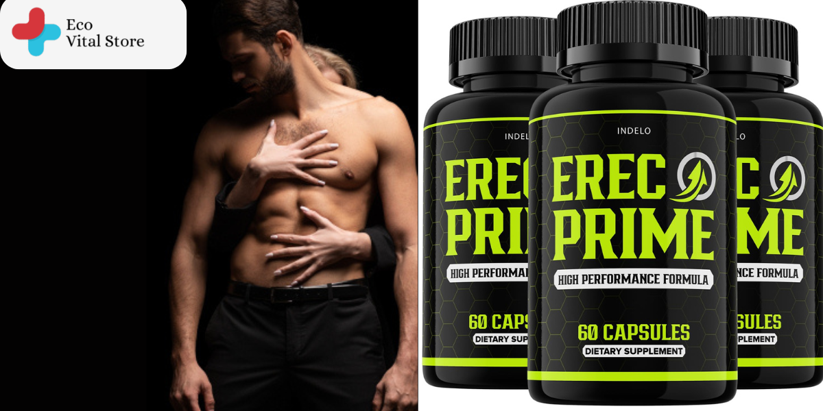 ErecPrime Capsule and Gummies: Best Product for Male Enhancement and Where Can I buy?